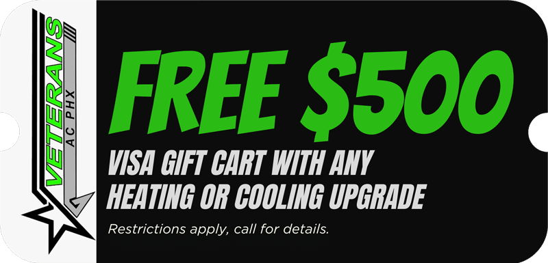 Veterans AC PHX offer: free $500 Visa gift card with heating or cooling upgrade